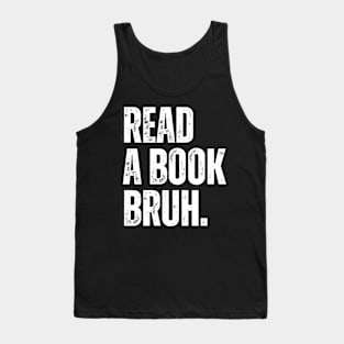 Read A Book Bruh Tank Top